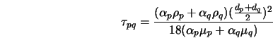  \tau_{pq} = \frac{(\alpha_p \rho_p + \alpha_q \rho_q) (\frac{d_p + d_q}{2})^2} {18 (\alpha_p \mu_p + \alpha_q \mu_q)} 