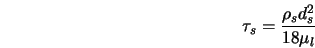  \tau_s = \frac{\rho_s d_s^2}{18 \mu_l} 