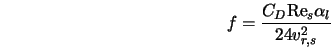  f = \frac{C_D {\rm Re}_s \alpha_l}{24 v_{r,s}^2} 