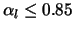 $\alpha_l \leq 0.85$