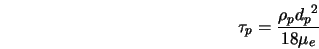  \tau_p = \frac{\rho_p {d_p}^2}{18 \mu_e} 