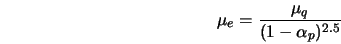  \mu_e = \frac{\mu_q}{({1-\alpha_p})^{2.5}} 