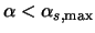 $\alpha < \alpha_{s,{\rm max}}$