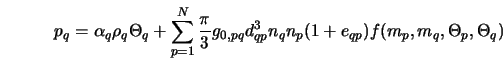  p_{q} = \alpha_q \rho_q \Theta_q + \sum_{p=1}^N {\frac{\pi}{... ...pq} d^3_{qp} n_q n_p (1+e_{qp}) f(m_p,m_q,\Theta_p, \Theta_q)} 