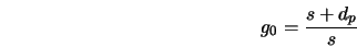  g_0 = \frac{s + d_p}{s} 