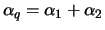 $\alpha_q = \alpha_1+\alpha_2$