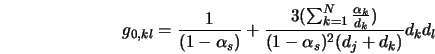  g_{0,kl} = \frac{1}{(1-\alpha_s)} + \frac{3 (\sum_{k=1}^N {\frac{\alpha_k}{d_k}})} {(1-\alpha_s)^2 (d_j+d_k)} d_k d_l 