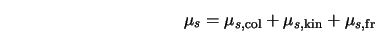 \mu_{s} = \mu_{s,{\rm col}} + \mu_{s,{\rm kin}} + \mu_{s,{\rm fr}} 