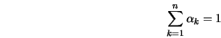  \sum_{k=1}^n {\alpha_k} = 1 