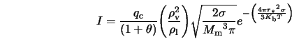 I = \frac{q_{\rm c}}{(1+\theta)}{\left (\frac{\rho_{\rm v}^... ...t (\frac{4 \pi {r_{\rm *}}^2 \sigma}{3 K_{\rm b} T} \right )} 