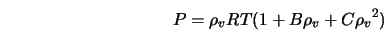  P = \rho_v R T (1 + B \rho_v + C {\rho_v}^2) 