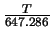 $\frac{T}{647.286}$