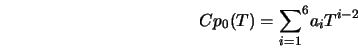  Cp_0(T) = {\sum_{i=1}}^6 a_i T^{i-2} 