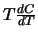 $T \frac{dC}{dT}$
