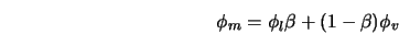  \phi_m = \phi_l \beta + (1-\beta) \phi_v 