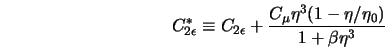  C_{2\epsilon}^* \equiv C_{2\epsilon} + {C_\mu \eta^3 (1-\eta/\eta_0)\over 1+\beta\eta^3} 