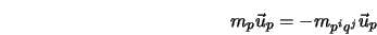  {m_p{\vec u}_p} = -m_{{p^i}{q^j}}{\vec u}_p 