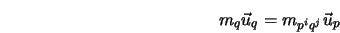  {m_q{\vec u}_q} = m_{{p^i}{q^j}}{\vec u}_p 
