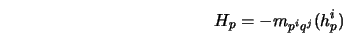  {H_p} = -m_{{p^i}{q^j}}(h^i_p) 