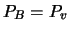 $P_{B}=P_{v}$