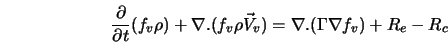  \frac{\partial}{\partial t} \displaystyle (f_{v} \rho) + \na... ...splaystyle (\Gamma \nabla \displaystyle f_{v}) + R_{e} - R_{c} 