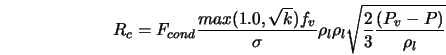  R_{c} = F_{cond} \displaystyle \frac{max (1.0 , \sqrt{k}) f_... ...o_{l} \rho_{l} \sqrt{\frac{2}{3} \frac{(P_{v} - P)}{\rho_{l}}} 