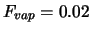 $F_{vap} = 0.02$