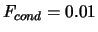 $F_{cond} = 0.01$