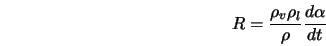  R = \frac{\rho_{v} \rho_{l}}{\rho} \frac{d \alpha}{d t} 