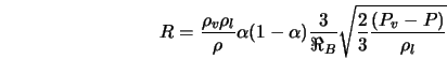  R = \frac{\rho_{v} \rho_{l}}{\rho} \alpha (1 - \alpha) \frac{3}{\Re_{B}} \sqrt{\frac{2}{3} \frac{(P_{v} - P)}{\rho_{l}}} 