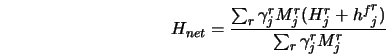  H_{net} = \frac{\sum_r\gamma^r_j M^r_j (H_j^r + {h^{f}}_j^r)}{\sum_r\gamma^r_j M^r_j} 
