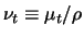 $\nu_t \equiv \mu_t/\rho$