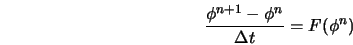  \frac{\phi^{n+1} - \phi^{n}}{\Delta t} = F(\phi^{n}) 