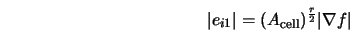  \vert e_{i1} \vert = (A_{\rm cell})^\frac{r}{2} \vert \nabla f\vert 