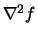 $\nabla ^2 f$