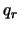 $q_{r}$