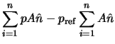 $\displaystyle \sum_{i=1}^{n} p A \hat{n} - p_{\rm ref}\sum_{i=1}^{n} A \hat{n}$