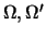 $\Omega, \Omega'$