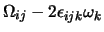 $\displaystyle \Omega_{ij} - 2 \epsilon_{ijk} \omega_k$