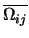 $\overline{\Omega_{ij}}$