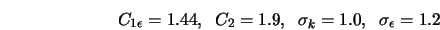 C_{1 \epsilon} = 1.44, \;\; C_2 = 1.9, \;\; \sigma_k = 1.0, \;\; \sigma_{\epsilon} = 1.2 