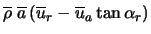 $\displaystyle \overline{\rho}\mbox{ }\overline{a} \left(\overline{u}_r - \overline{u}_a \tan{\alpha_r} \right)$