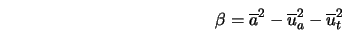  \beta = \overline{a}^2 - \overline{u}_a ^2 - \overline{u}_t ^2 
