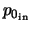 $p_{0_{\rm in}}$