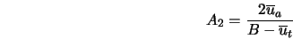  A_2 = \frac{2 \overline{u}_a}{B - \overline{u}_t} 