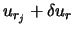 $\displaystyle u_{r_j} + \delta u_r$