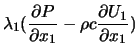 $\displaystyle {\lambda}_1(\frac{\partial{P}}{\partial{x_1}} - \rho c \frac{\partial{U_1}}{\partial{x_1}})$
