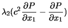 $\displaystyle {\lambda}_2(c^2 \frac{\partial{P}}{\partial{x_1}} - \frac{\partial{P}}{\partial{x_1}})$