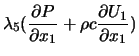 $\displaystyle {\lambda}_5(\frac{\partial{P}}{\partial{x_1}} + \rho c \frac{\partial{U_1}}{\partial{x_1}}) \nonumber$