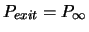 $P_{exit} = P_{\infty}$